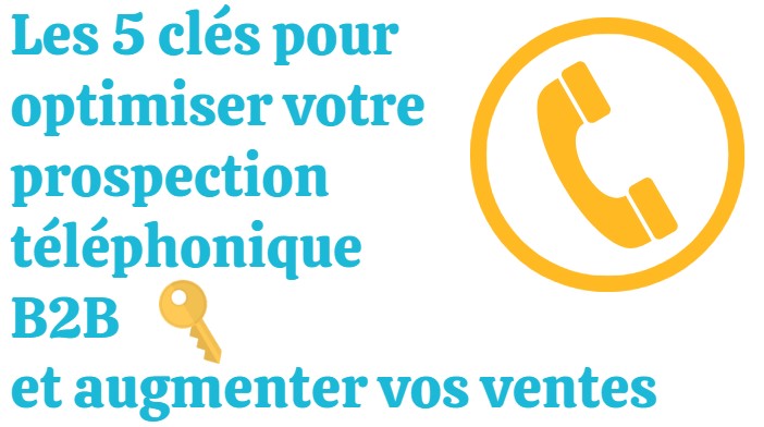 5-cles-pour-optimiser-prospection-telephonique-b2b